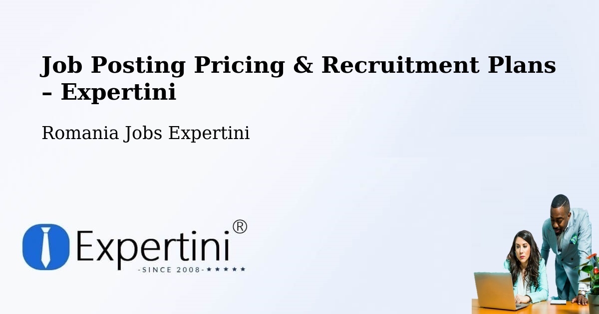 Job Posting Pricing & Recruitment Plans – Comuna Cărbuneşti - Comuna Cărbuneşti, Romania Jobs Expertini
